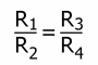 R1 / R2 = R3 / R4